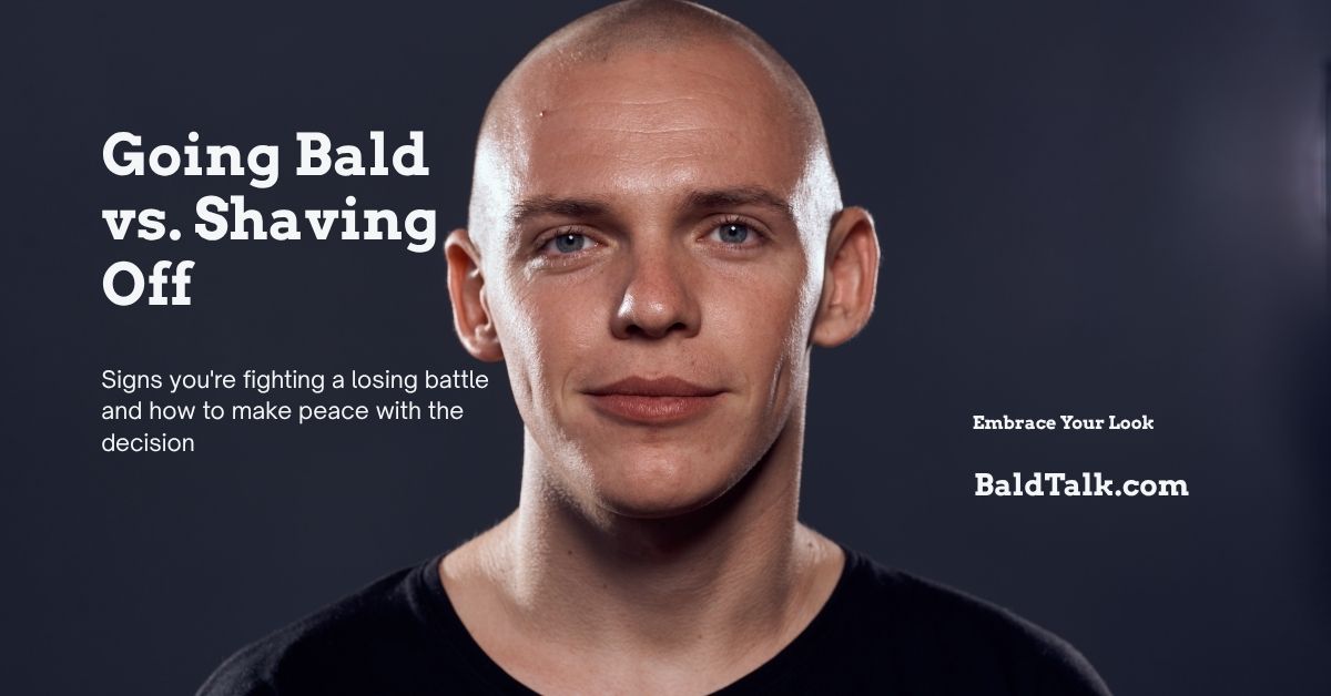 Going Bald vs. Shaving It Off: How to Know When It’s Time